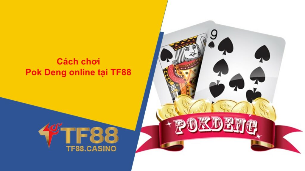 Cách chơi Pok Deng online tại TF88