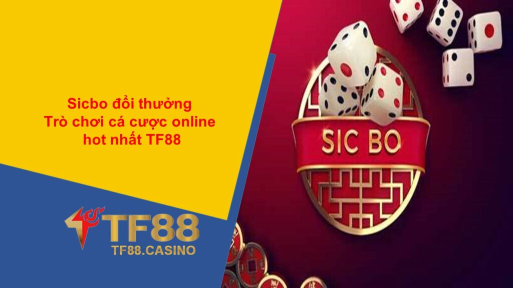 Sicbo đổi thưởng Trò chơi cá cược online hot nhất TF88